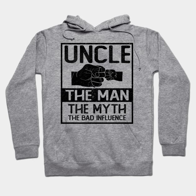 UNCLE THE MAN THE MYTH THE BAD INFLUENCE Hoodie by SomerGamez